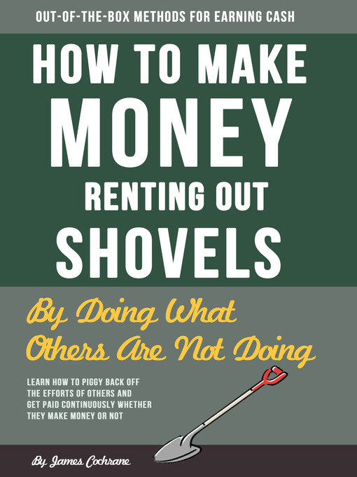 Title details for How To Make Money Renting Out Shovels by James Cochrane - Available